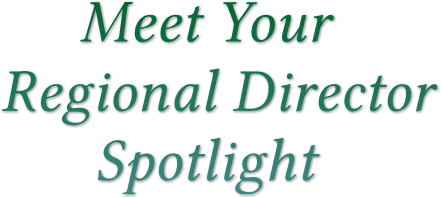 Meet Your
Regional Director
      Spotlight